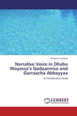 Narrative Voice in Dhaba Woyessa’s Godaannisa and Gurraacha Abbayyaa
