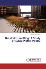The dark is melting: A Study of Sylvia Plath's Poetry