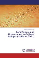 Land Tenure and Urbanization in Qajjima, Ethiopia (1880s to 1991)