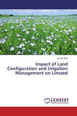 Impact of Land Configuration and Irrigation Management on Linseed