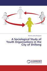 A Sociological Study of Youth Organisations in the City of Shillong