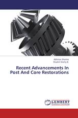 Recent Advancements In Post And Core Restorations