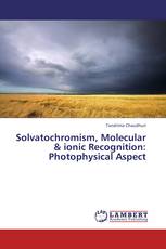 Solvatochromism, Molecular & ionic Recognition: Photophysical Aspect
