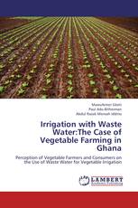 Irrigation with Waste Water:The Case of Vegetable Farming in Ghana