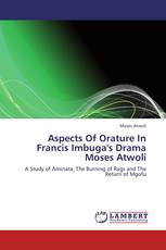 Aspects Of Orature In Francis Imbuga's Drama Moses Atwoli