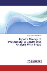 Iqbal`s Theory of Personality: A Contrastive Analysis With Freud