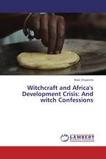 Witchcraft and Africa's Development Crisis: And witch Confessions