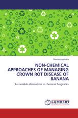 NON-CHEMICAL APPROACHES OF MANAGING CROWN ROT DISEASE OF BANANA
