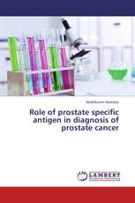 Role of prostate specific antigen in diagnosis of prostate cancer