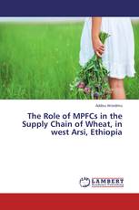 The Role of MPFCs in the Supply Chain of Wheat, in west Arsi, Ethiopia