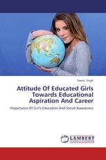 Attitude Of Educated Girls Towards Educational Aspiration And Career