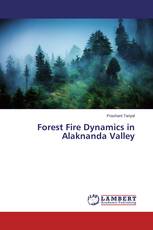 Forest Fire Dynamics in Alaknanda Valley