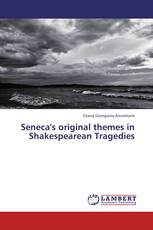 Seneca's original themes in Shakespearean Tragedies