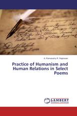Practice of Humanism and Human Relations in Select Poems