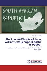 The Life and Works of Isaac Williams Wauchope (Citashe or Dyoba)
