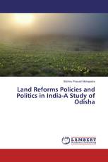 Land Reforms Policies and Politics in India-A Study of Odisha