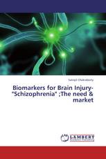 Biomarkers for Brain Injury-"Schizophrenia" ;The need & market