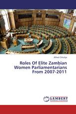 Roles Of Elite Zambian Women Parliamentarians From 2007-2011