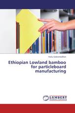 Ethiopian Lowland bamboo for particleboard manufacturing