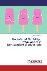 Undeclared Flexibility: Irregularities in Nonstandard Work in Italy
