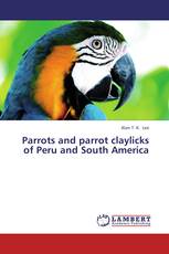 Parrots and parrot claylicks of Peru and South America