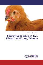 Poultry Coccidiosis in Tiyo District, Arsi Zone, Ethiopa