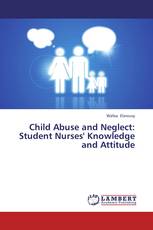 Child Abuse and Neglect: Student Nurses' Knowledge and Attitude