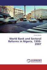 World Bank and Sectoral Reforms in Nigeria, 1999-2007