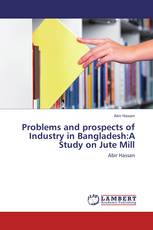 Problems and prospects of Industry in Bangladesh:A Study on Jute Mill