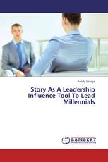 Story As A Leadership Influence Tool To Lead Millennials