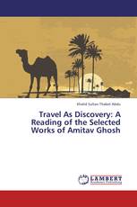 Travel As Discovery: A Reading of the Selected Works of Amitav Ghosh