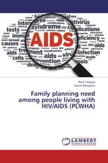 Family planning need among people living with HIV/AIDS (PLWHA)