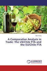 A Comparative Analysis in Trade: The US/Chile FTA and the EU/Chile FTA