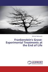 Frankenstein's Grave: Experimental Treatments at the End of Life