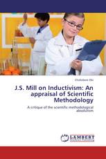 J.S. Mill on Inductivism: An appraisal of Scientific Methodology
