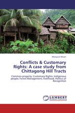 Conflicts & Customary Rights: A case study from Chittagong Hill Tracts