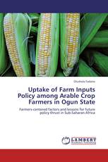 Uptake of Farm Inputs Policy among Arable Crop Farmers in Ogun State