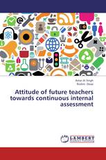 Attitude of future teachers towards continuous internal assessment