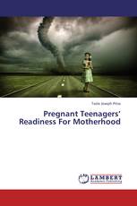 Pregnant Teenagers’ Readiness For Motherhood