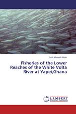Fisheries of the Lower Reaches of the White Volta River at Yapei,Ghana