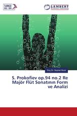 S. Prokofiev op.94 no.2 Re Majör Flüt Sonatının Form ve Analizi