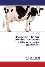 Bovine mastitis and antibiotic resistance patterns of major pathogens