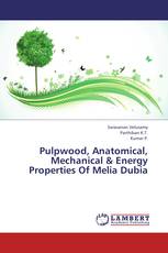 Pulpwood, Anatomical, Mechanical & Energy Properties Of Melia Dubia