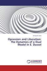 Opression and Liberation: The Dynamics of a Dual Model in E. Dussel