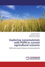 Exploring nanomaterials with PGPR in current agricultural scenario