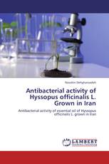Antibacterial activity of Hyssopus officinalis L. Grown in Iran