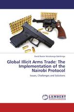 Global Illicit Arms Trade: The Implementation of the Nairobi Protocol