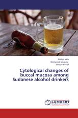 Cytological changes of buccal mucosa among Sudanese alcohol drinkers