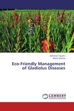 Eco-Friendly Management of Gladiolus Diseases