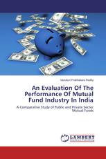 An Evaluation Of The Performance Of Mutual Fund Industry In India